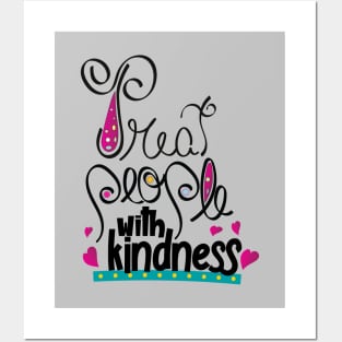 Treat people with kindness Posters and Art